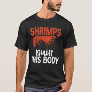 Camiseta Camarones construyeron este cuerpo Shrimp Lover