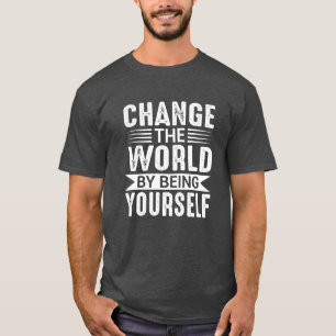 Camiseta Cambia el Mundo siendo Tú mismo Motivacional