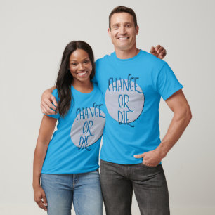 Camiseta Cambiar o morir   Divertido pero verdadero lema de