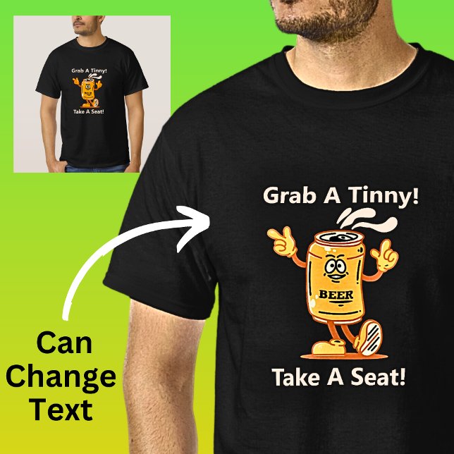 Camiseta Cambiar texto, agarrar la cerveza Tinny Take Seer  (Subido por el creador)