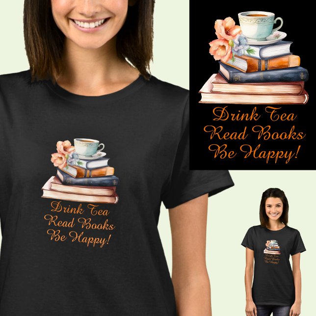 Camiseta Cambiar texto, beber té leer libros ser feliz, neg (Subido por el creador)