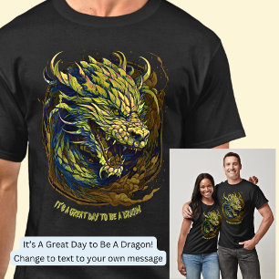 Camiseta Cambiar texto, ¡es un gran día ser un dragón!