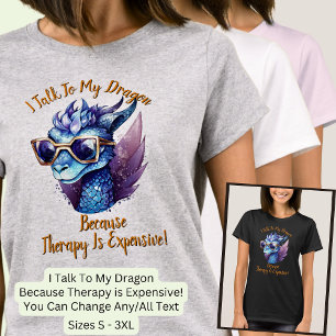 Camiseta Cambiar texto, hablo que mi terapia con dragones e