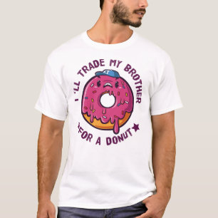 Camiseta Cambiaré A Mi Hermano Por Un Donut