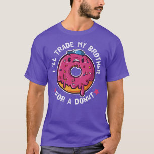 Camiseta Cambiaré A Mi Hermano Por Un Donut