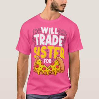 Camiseta Cambiaré Hermana Por Pizza Único Para Amante De La