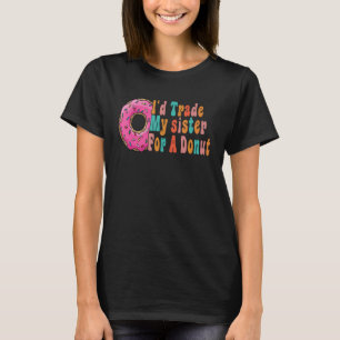 Camiseta Cambiaría a mi hermana por un donut Para Donuts