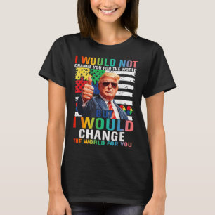 Camiseta Cambiaría El Mundo Por Tu Autismo De Trump En Esta