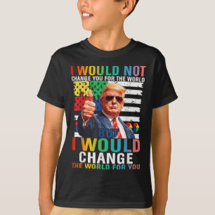 Camiseta Cambiaría El Mundo Por Tu Autismo De Trump En Esta