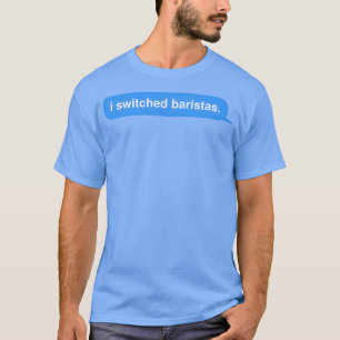 Camiseta Cambié a los baristas en medio de una incómoda com