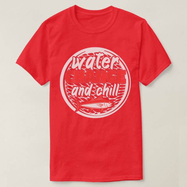 Camiseta Cambio De Agua Y Acuario De Chill 1 (Diseño del anverso)