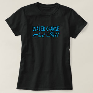 Camiseta Cambio De Agua Y Amante Del Acuario Funny Chill
