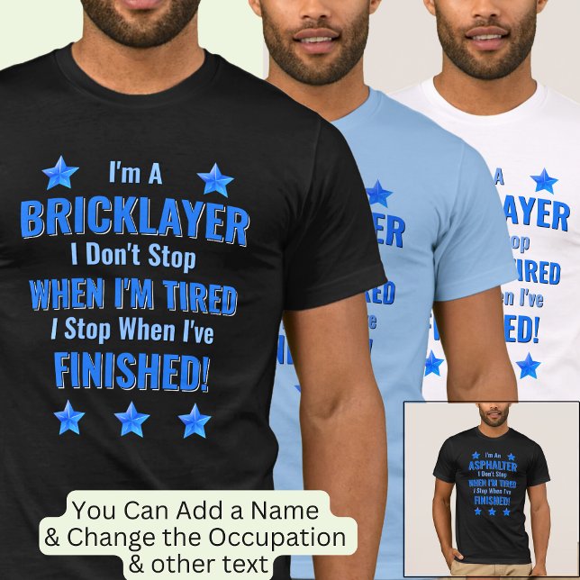 Camiseta Cambio de texto, soy un BRICKLAYER, no dejes de ca (Subido por el creador)