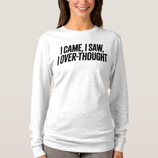 Camiseta Came I Saw I Over-Thought — Funny Minimalist (Anverso)
