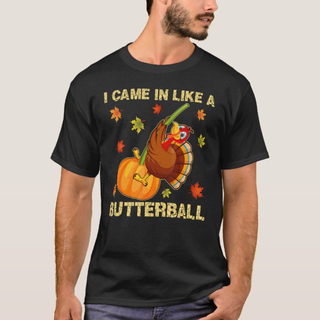 Camiseta Came In Like A Butterball   Thanksgiving Men Women (Anverso)