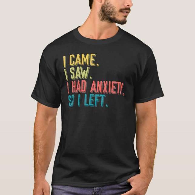 Camiseta Came Saw Anxiety Left Introverts Anxious People (Anverso)