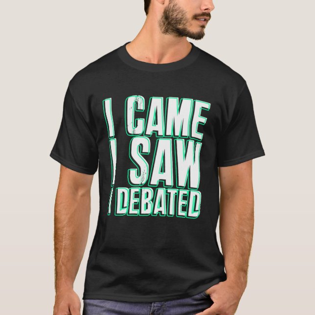 Camiseta Came Saw Debate Viewpoints Discuss Discourse (Anverso)