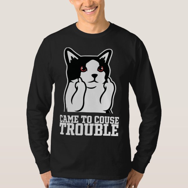 Camiseta Came to couse trouble (Anverso)