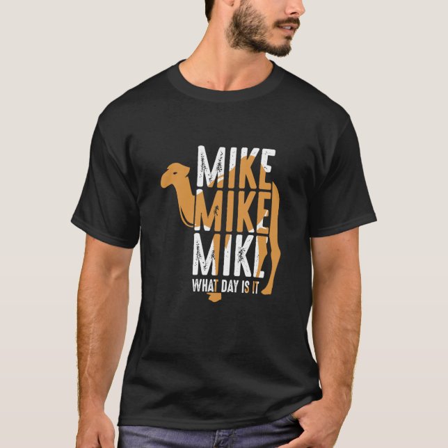 Camiseta Camel Quote Mike Mike Mike What Day Is It (Anverso)