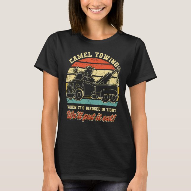 Camiseta Camel Towing When It's Weird In Tight We'll Pull I (Anverso)