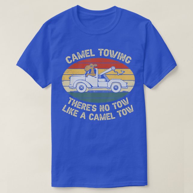 Camiseta Camello Towing No Tow Like Camel Tow (Diseño del anverso)