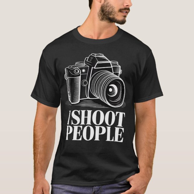 Camiseta Camera Lover Funny Photographer Quotes I Shoot Peo (Anverso)