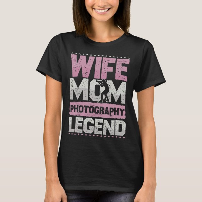 Camiseta Camera Wife Mom Photography Legend Photography Lad (Anverso)