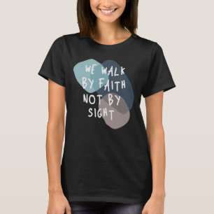 Camiseta Caminamos Por La Fe No A La Vista - Cita Cristiana