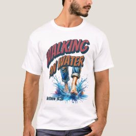 Camiseta Caminando por el agua - MATTHEW 14:29