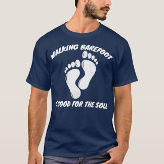 Camiseta Caminar descalzo es bueno para disfrutar del jardí