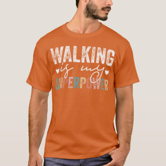 Camiseta Caminar es mi superpoder Cita divertida de caminar