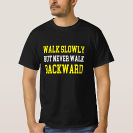 Camiseta Caminar lentamente pero nunca caminar hacia atrás