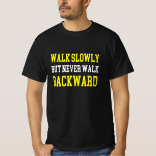 Camiseta Caminar lentamente pero nunca caminar hacia atrás