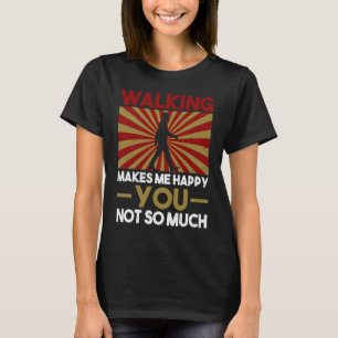 Camiseta Caminar me hace feliz, no tanto sarcástico