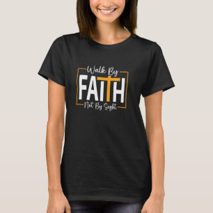 Camiseta Caminar por fe, no por vista Mensaje Inspirador