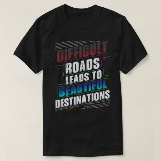 Camiseta Caminos difíciles conducen a hermosos destinos