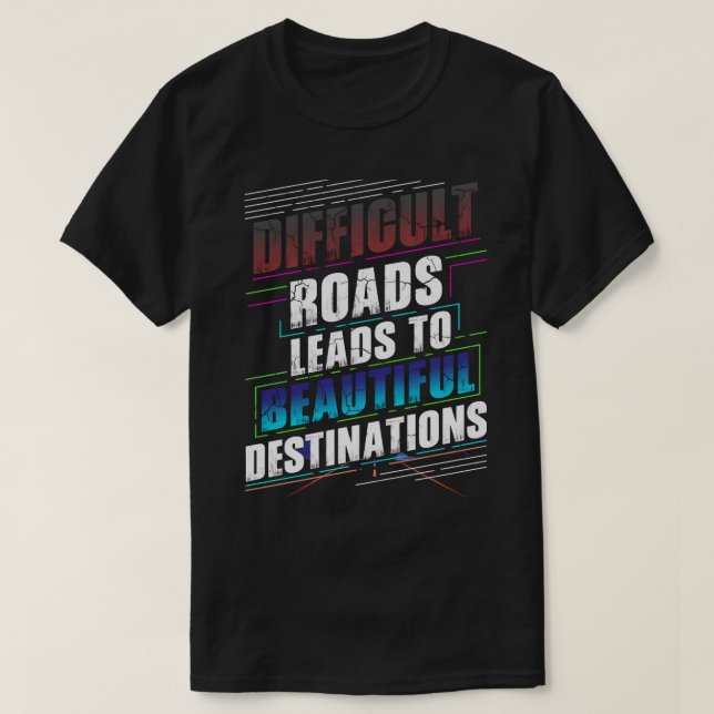 Camiseta Caminos difíciles conducen a hermosos destinos (Diseño del anverso)