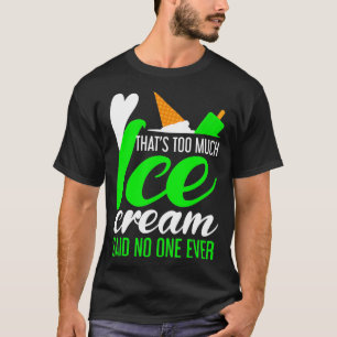 Camiseta Camión de crema de hielo gracioso demasiado helado