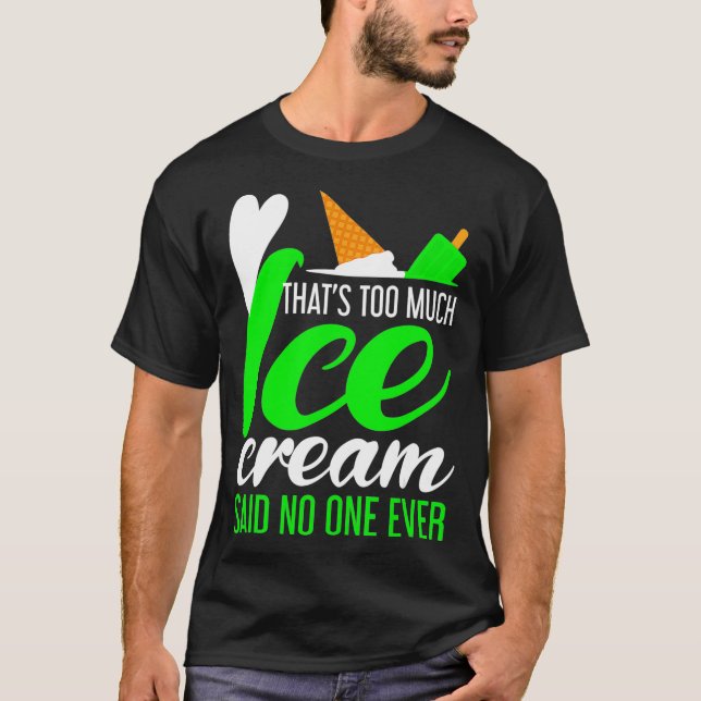 Camiseta Camión de crema de hielo gracioso demasiado helado (Anverso)