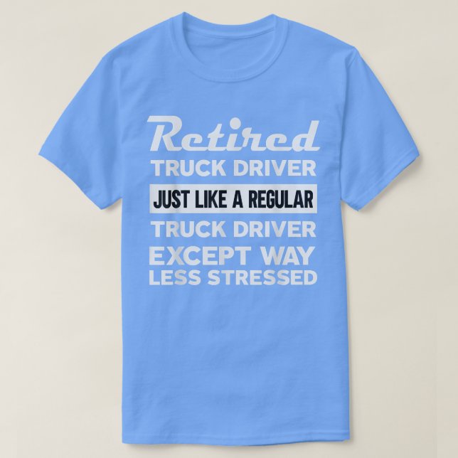 Camiseta Camión jubilado como normal excepto menos almacén (Diseño del anverso)