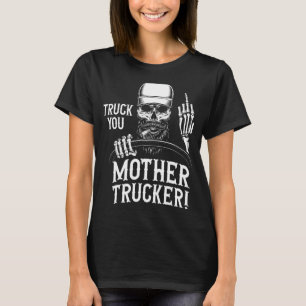 Camiseta ¡Camión Madre Camión! Funny Truck Driver