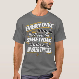 Camiseta Camión monstruo Todos deberían creer en algo