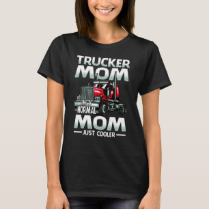 Camiseta Camionera Mamá Como Una Madre Normal Que Hace Más