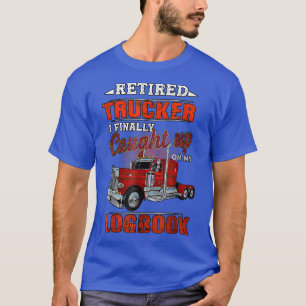 Camiseta Camionero Camionero Retirado Que Finalmente Atrapé