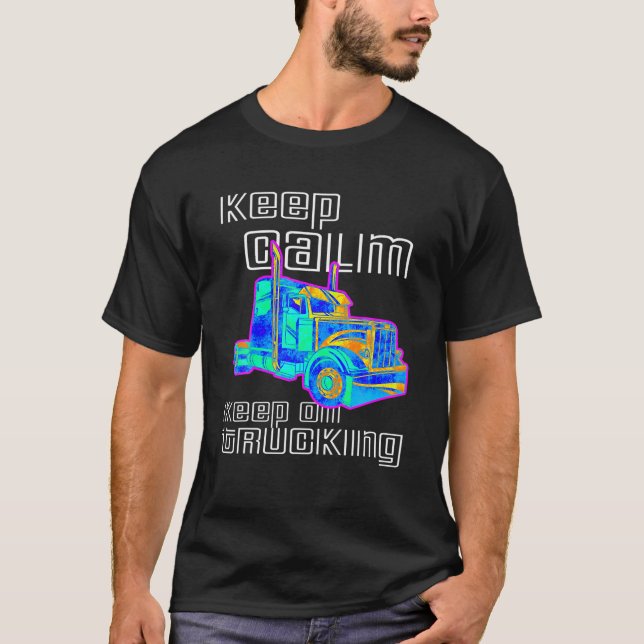 Camiseta Camionero mantengan la calma sigan en el camión de (Anverso)
