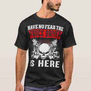 Camiseta Camionero No Tengan Miedo De Que El Conductor De C