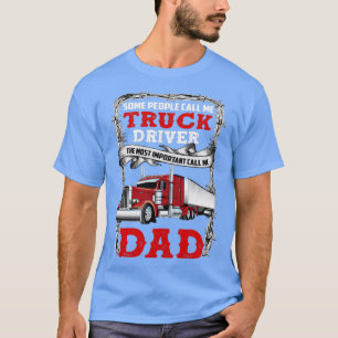 Camiseta Camionero Papá algunas personas me llaman camioner