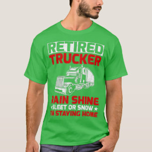 Camiseta Camionero Retirado Lluvia Sleet O Nieve Im Stayin