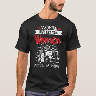 Camiseta Camionero Suponiendo Que Era Como La Mayoría De Mu