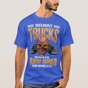 Camiseta Camioneros - Conductor de camión - Sin camiones